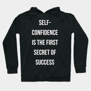 Self-confidence is the first secret of success Hoodie